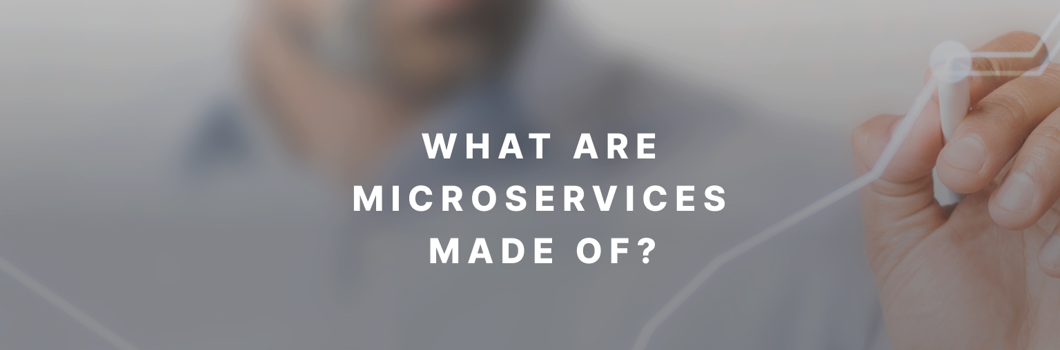 What are microservices made of?