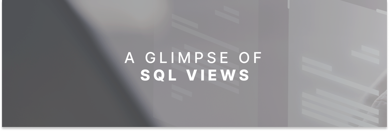 A Glimpse of SQL Views