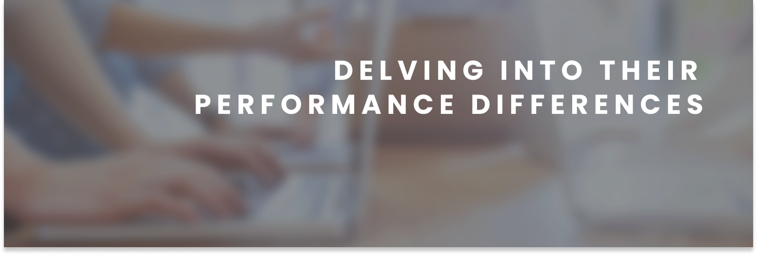 Delving Into their Performance Differences