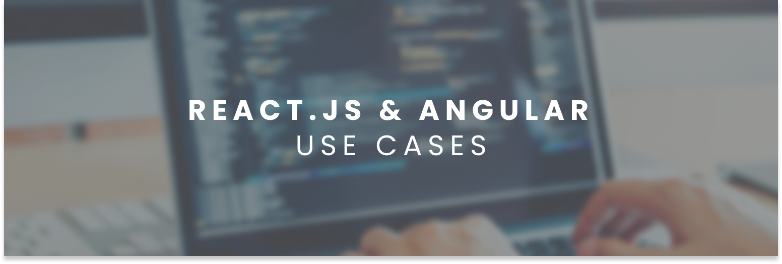 React.js & Angular Use Cases