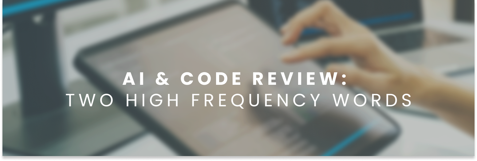 AI & Code Review: two high frequency words