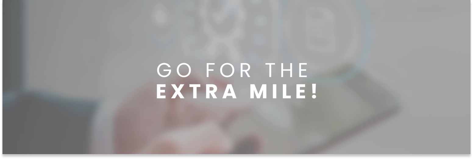 Go for the extra mile!
