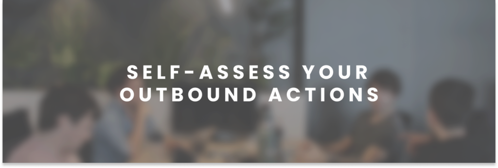 Self-assess your outbound actions