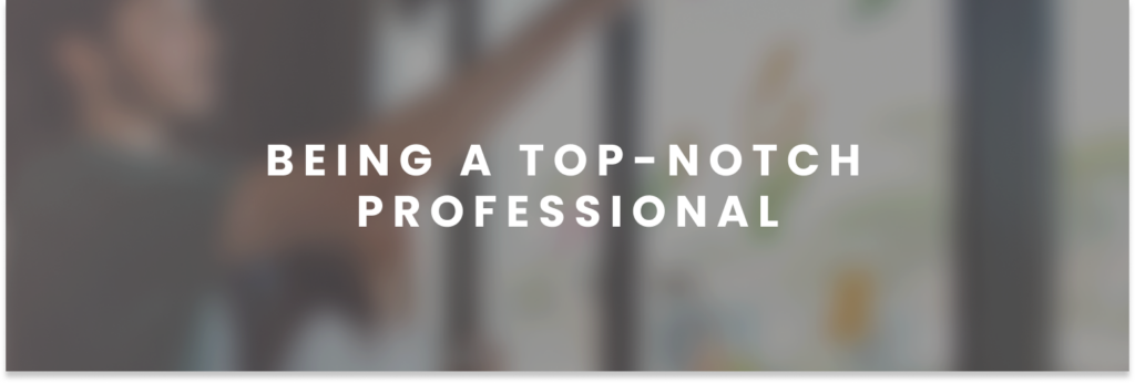 Being a top-notch professional