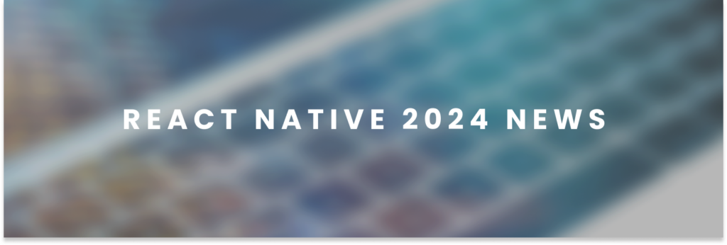 React Native 2024 News